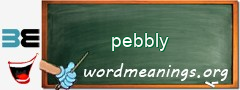 WordMeaning blackboard for pebbly